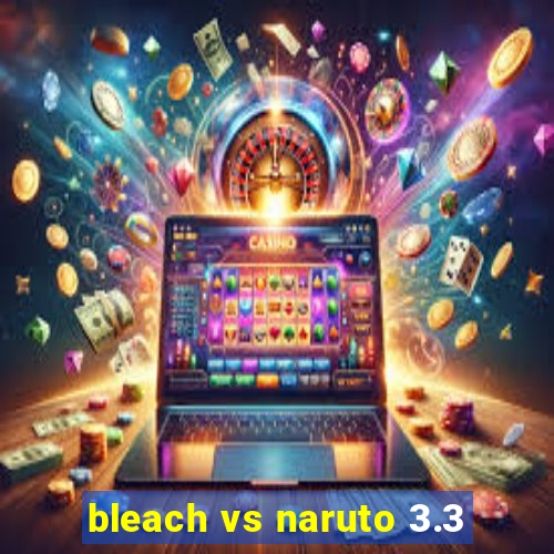 bleach vs naruto 3.3